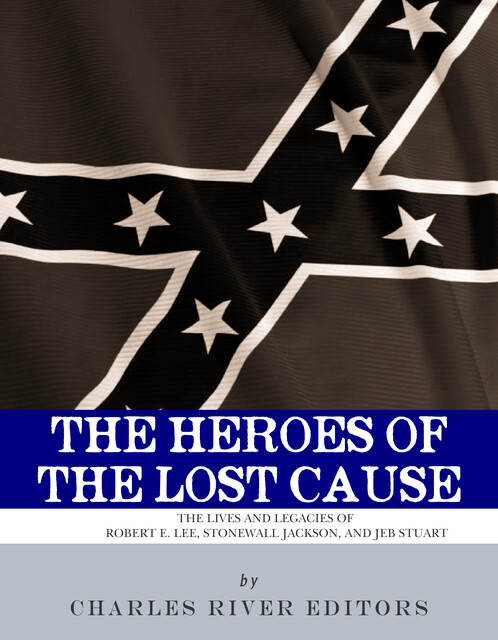 The Heroes of the Lost Cause, Charles Editors