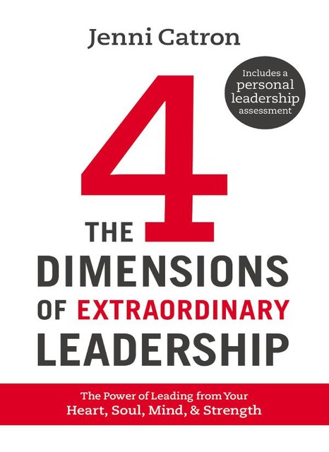 The Four Dimensions of Extraordinary Leadership, Jenni Catron