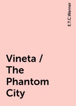 Vineta / The Phantom City, E.T.C.Werner