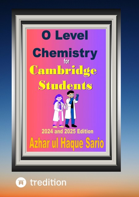 O Level Chemistry for Cambridge Students, Azhar ul Haque Sario