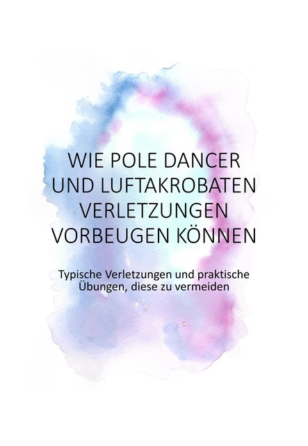 Wie Pole Dancer und Luftakrobaten Verletzungen vorbeugen können, Jennifer Sittel