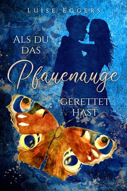 Als du das Pfauenauge gerettet hast, Luise Eggers