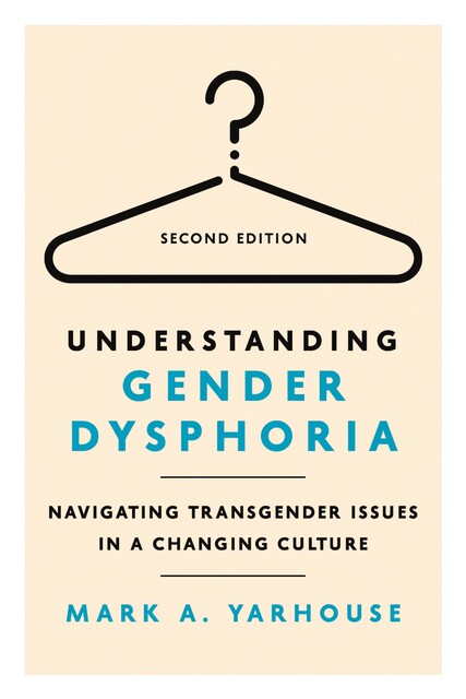 Understanding Gender Dysphoria, Mark A. Yarhouse