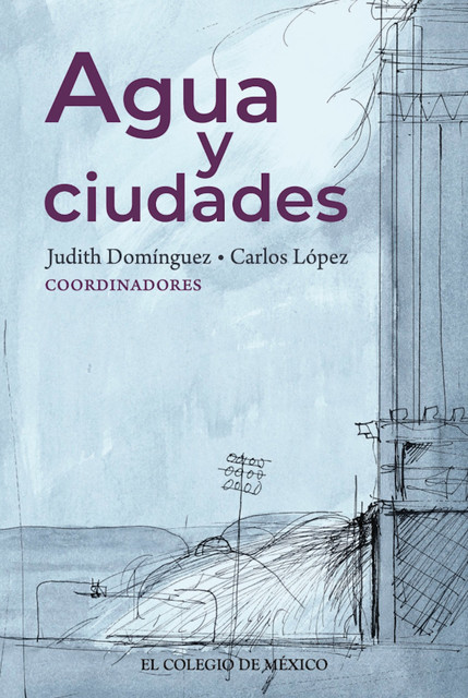 Agua y ciudades, Carlos López, Judith Domínguez