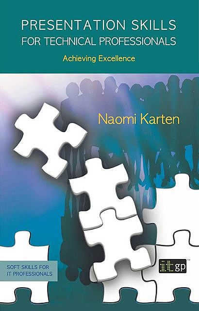 Presentation Skills for Technical Professionals, Naomi Karten