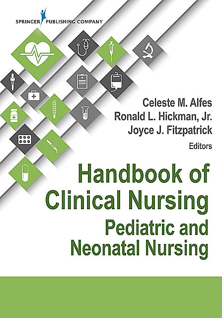Handbook of Clinical Nursing: Pediatric and Neonatal Nursing, Joyce J.Fitzpatrick, Celeste M. Alfes, Ronald L. Hickman