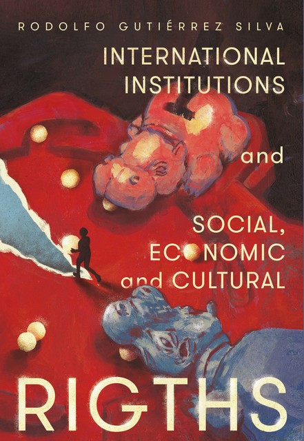 International Institutions and social, economic and cultural rights, Rodolfo Gutiérrez Silva