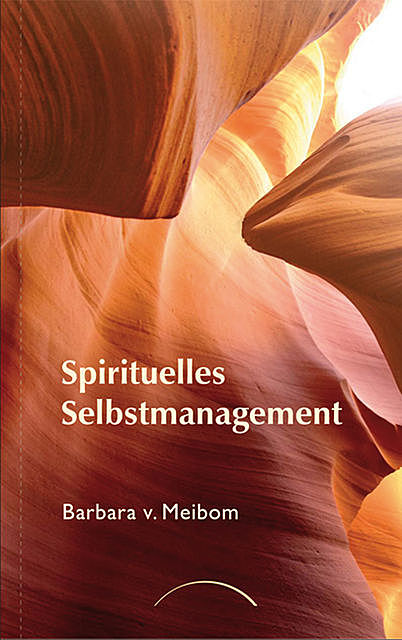 Spirituelles Selbstmanagement, Barbara von Meibom