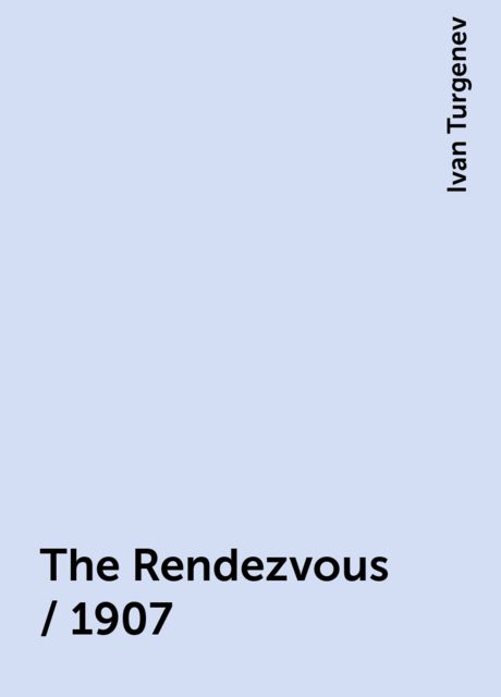 The Rendezvous / 1907, Ivan Turgenev