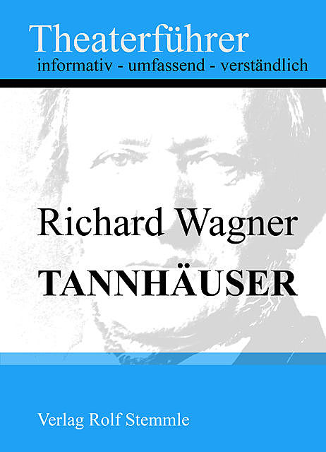 Tannhäuser – Theaterführer im Taschenformat zu Richard Wagner, Rolf Stemmle