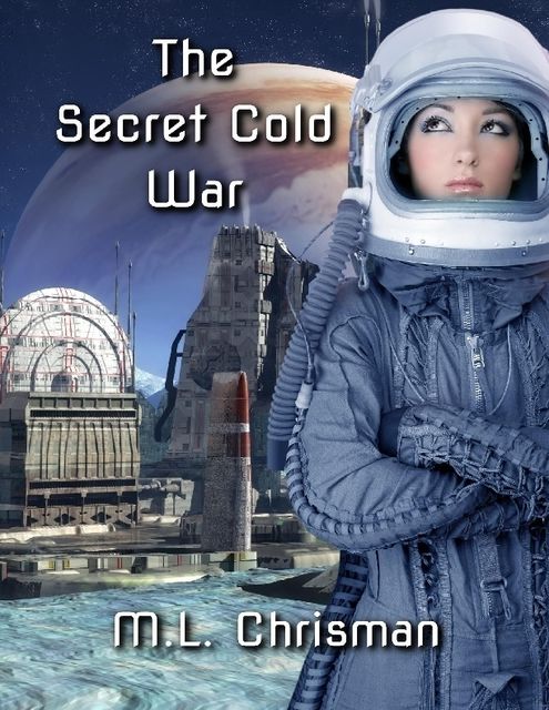 The Secret Cold War, M.L.Chrisman