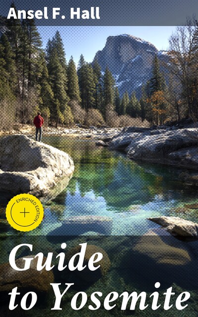 Guide to Yosemite, Ansel F. Hall