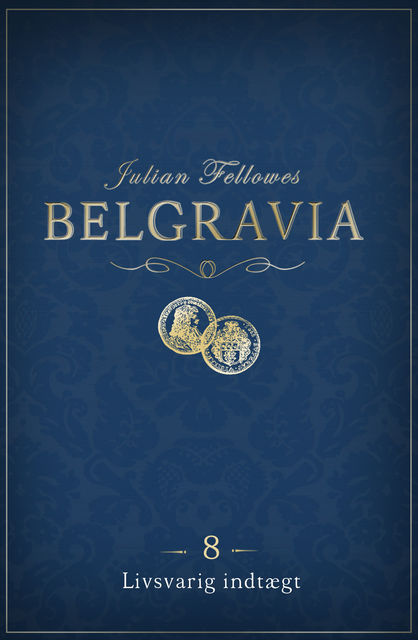 Belgravia 8 – Livsvarig indtægt, Julian Fellowes