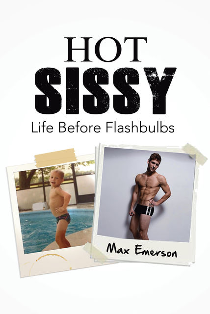 Hot Sissy: Life Before Flashbulbs, Max Emerson