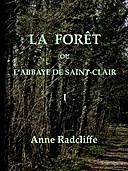 La forêt, ou l'abbaye de Saint-Clair (tome 1/3) traduit de l'anglais sur la seconde édition, Ann Radcliffe
