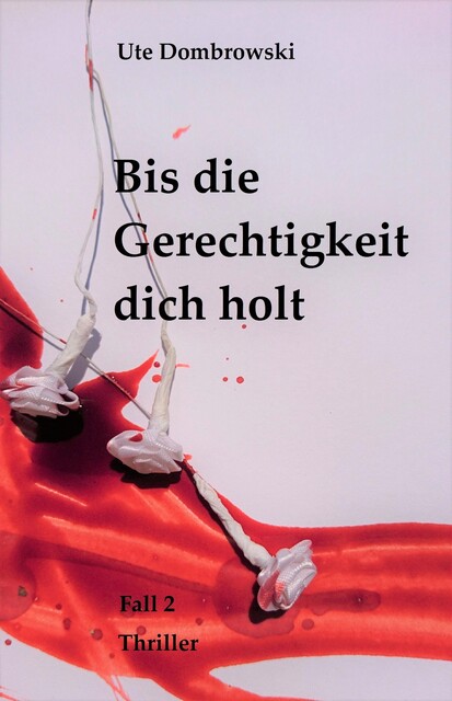 Bis die Gerechtigkeit dich holt, Ute Dombrowski