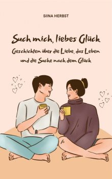 Such mich, liebes Glück, Siina Herbst