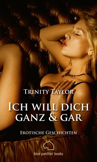 Ich will dich ganz und gar | Erotische Geschichten, Trinity Taylor