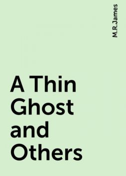 A Thin Ghost and Others, M.R.James