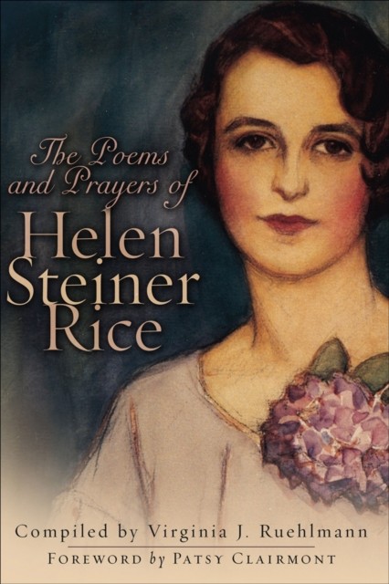 Poems and Prayers of Helen Steiner Rice, Helen Steiner Rice