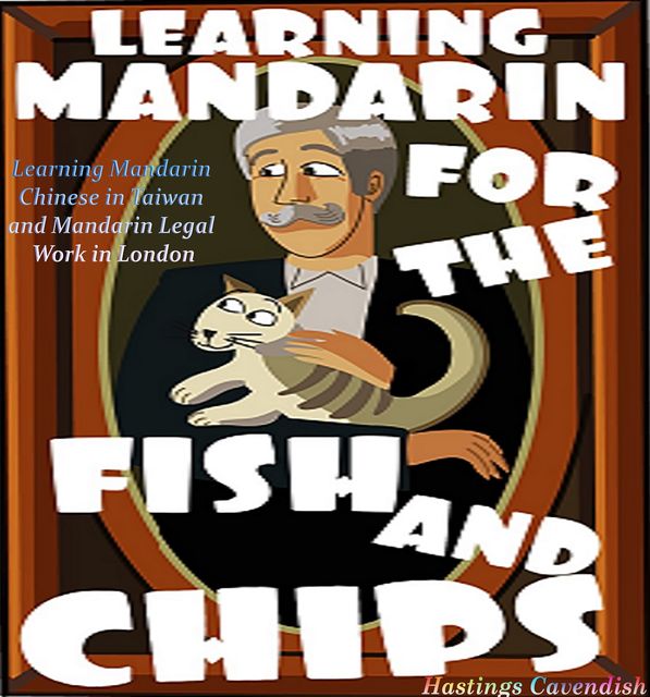 Learning Mandarin for the Fish and Chips, Hastings Cavendish