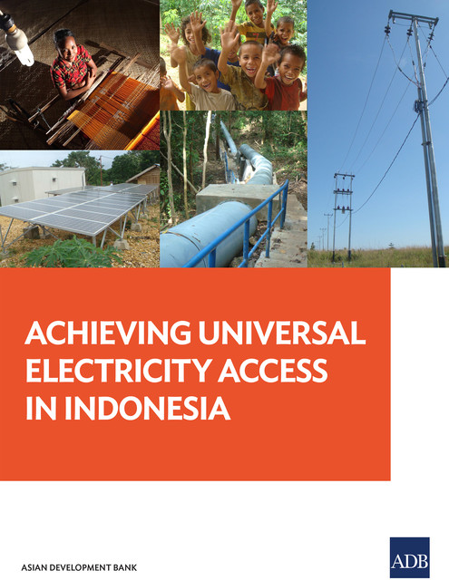 Achieving Universal Electricity Access in Indonesia, Asian Development Bank