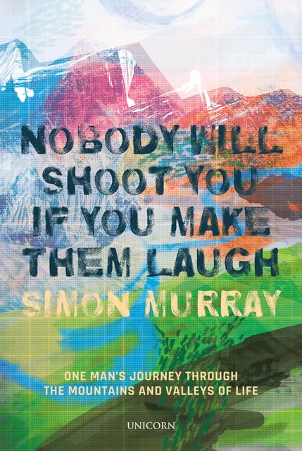 Nobody Will Shoot You If You Make Them Laugh, Simon Murray