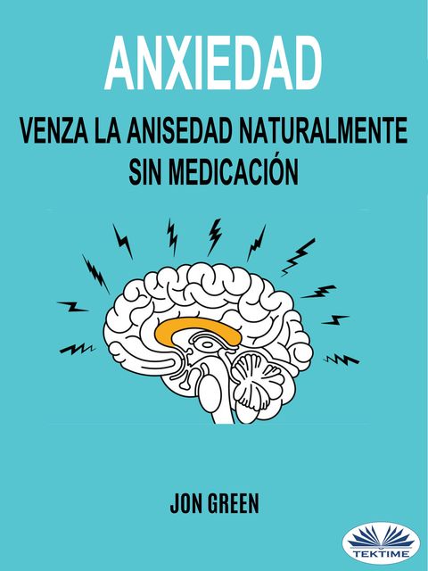 Anxiedad: Venza La Anisedad Naturalmente Sin Medicación, Jon Green