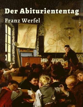 Franz Werfel – Der Abituriententag, Franz Werfel