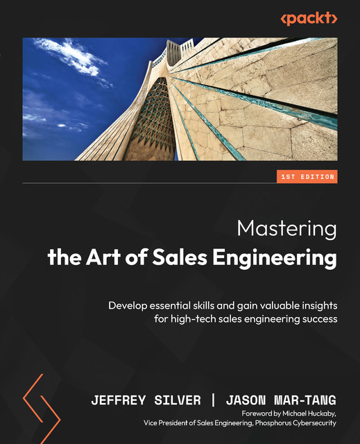 Mastering the Art of Sales Engineering, Jason Mar-Tang, Jeffrey Silver