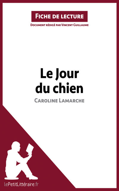 Le jour du chien de Caroline Lamarche (Fiche de lecture), Vincent Guillaume