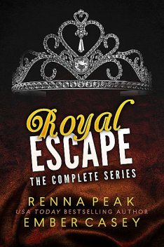 Royal Escape: The Complete Series, Ember Casey, Renna Peak