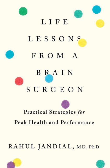 Life Lessons From A Brain Surgeon, Rahul Jandial