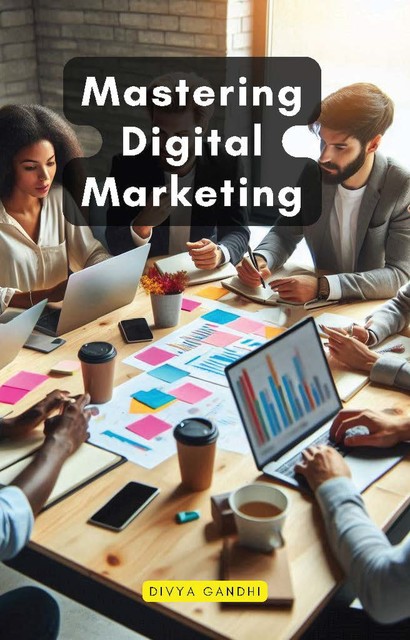 Mastering Digital Marketing, Divya Gandhi