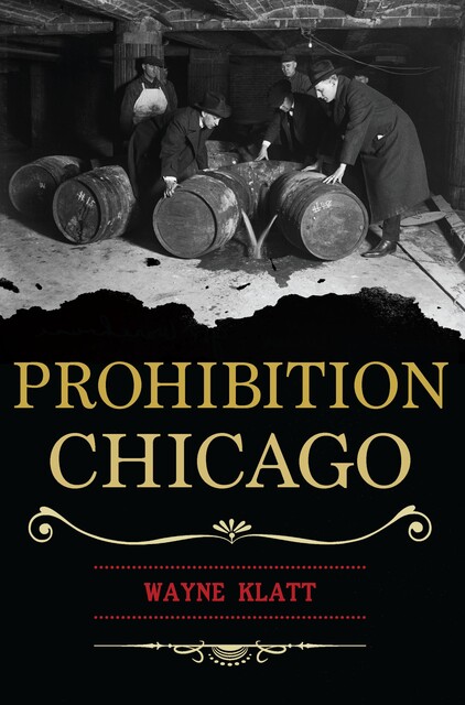 Prohibition Chicago, Wayne Klatt