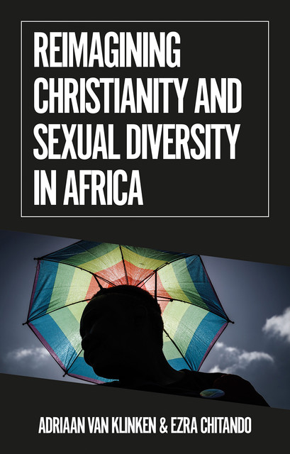 Reimagining Christianity and Sexual Diversity in Africa, Ezra Chitando