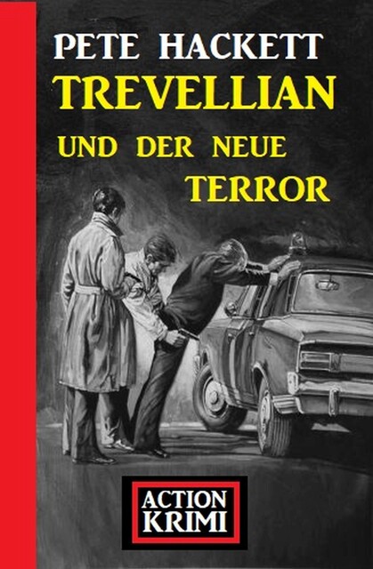 Trevellian und der neue Terror: Action Krimi, Pete Hackett