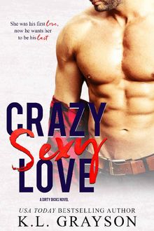Crazy Sexy Love (A Dirty Dicks Novel), K.L. Grayson