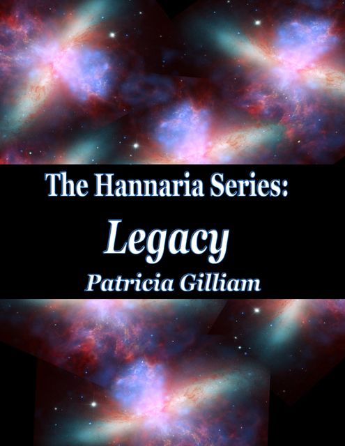 The Hannaria Series Book 2: Legacy, Patricia Gilliam
