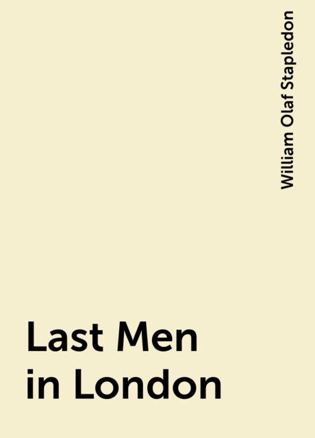 Last Men in London, William Olaf Stapledon