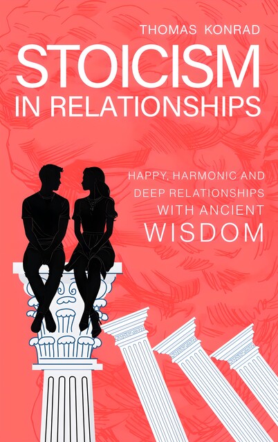 Stoicism in Relationships, Thomas Konrad