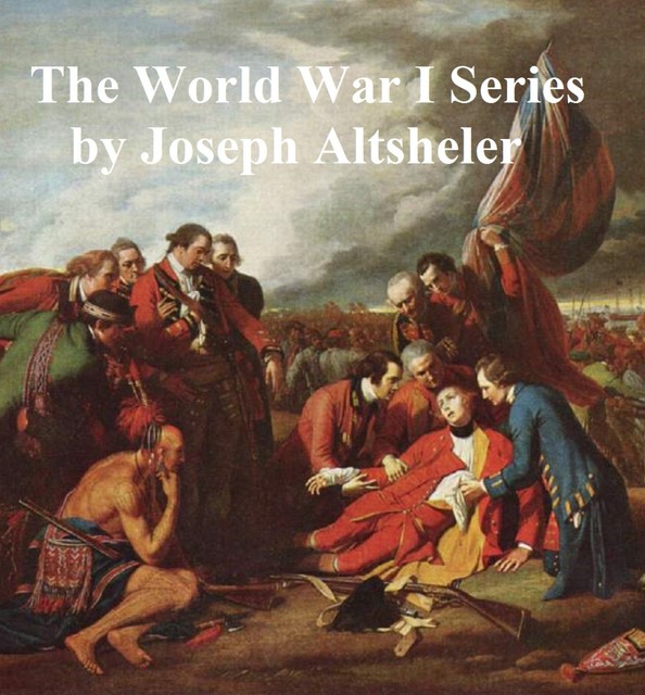 The World War Series, Joseph Altsheler