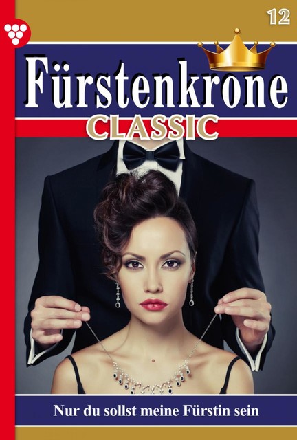 Fürstenkrone Classic 12 – Adelsroman, Arlette von Grevental