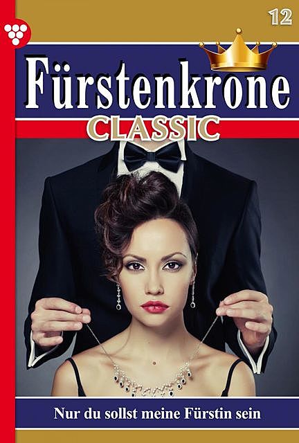 Fürstenkrone Classic 12 – Adelsroman, Arlette von Grevental