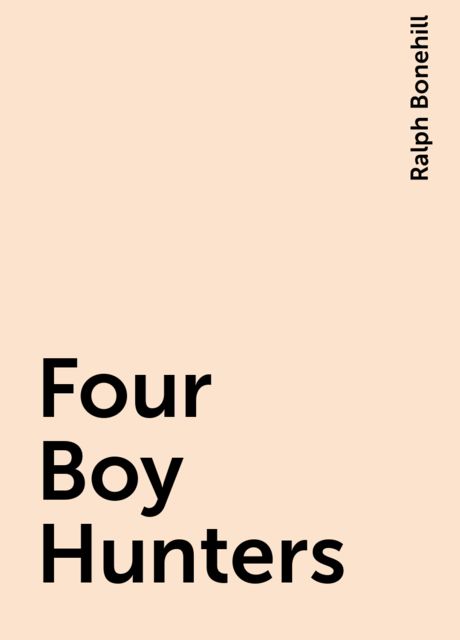 Four Boy Hunters, Ralph Bonehill