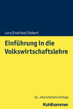 Einführung in die Volkswirtschaftslehre, Horst Siebert, Morten Endrikat, Oliver Lorz