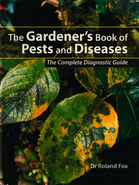 The Gardener's Book of Pests and Diseases, Roland Fox