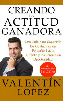 CREANDO LA ACTITUD GANADORA, Valentín López