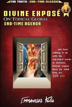 Divine Exposé On Topical Global End-Time Agenda, Emmanuel Kalu