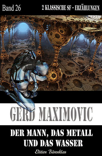 Der Mann, das Metall und das Wasser, Gerd Maximovic